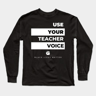 Use Your Teacher Voice! Long Sleeve T-Shirt